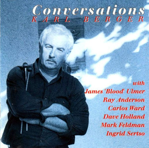 Karl Berger With James 'Blood' Ulmer, Ray Anderson, Carlos Ward, Dave Holland, Mark Feldman, Ingrid Sertso - Conversations