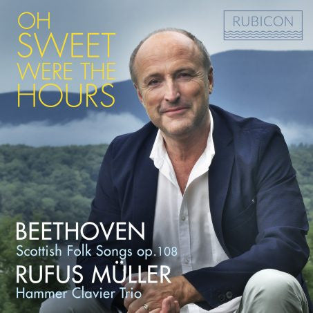 Beethoven, Rufus Müller, Hammer Clavier Trio - Oh Sweet Were The Hours