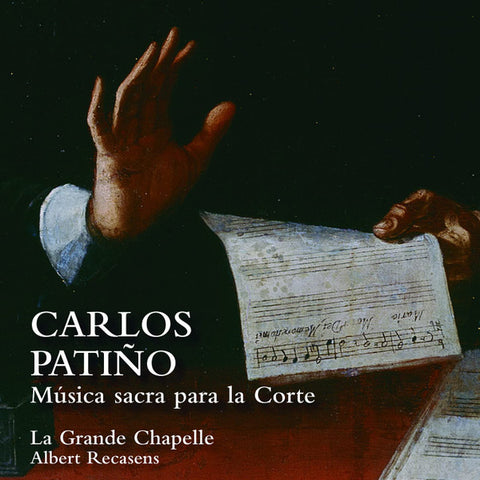 Carlos Patiño – La Grande Chapelle, Albert Recasens - Música Sacra Para La Corte