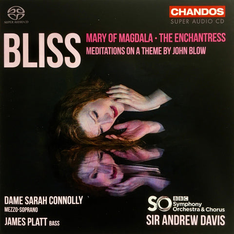 Bliss, Dame Sarah Connolly, James Platt, BBC Symphony Orchestra & Chorus, Sir Andrew Davis - Mary Of Magdala / The Enchantress / The Meditations On A Theme By John Blow