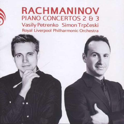 Rachmaninov, Vasily Petrenko, Simon Trpčeski, Royal Liverpool Philharmonic Orchestra - Piano Concertos 2 & 3