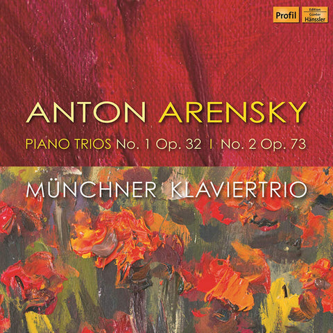 Anton Arensky, Münchner Klaviertrio - Piano Trios No. 1 Op. 32; No. 2, Op. 73
