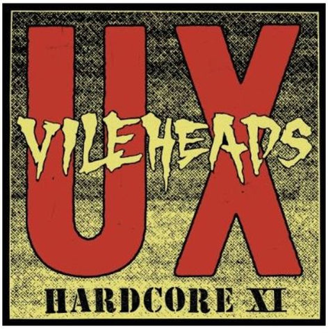 U.X. VILEHEADS - Hardcore XI