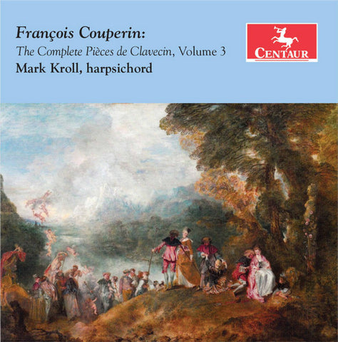 François Couperin, Mark Kroll - The Complete Pièces de Clavecin, Vol. 3