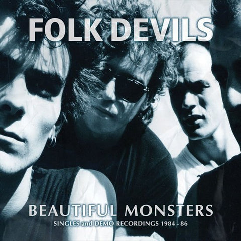 Folk Devils - Beautiful Monsters - Singles And Demo Recordings 1984-1986