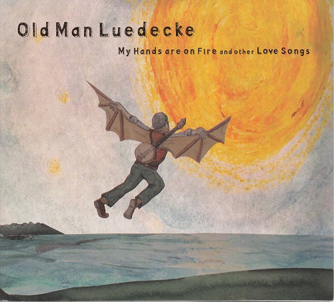 Old Man Luedecke - My Hands Are On Fire And Other Love Songs
