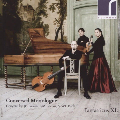 Fantasticus XL Concerti By JG Graun, J-M Leclair,& WF Bach - Conversed Monologue