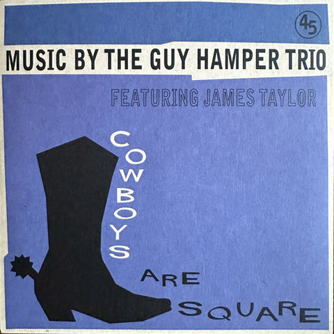 The Guy Hamper Trio Featuring James Taylor - Cowboys Are Square c/w It's So Hard To Be Happy