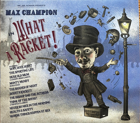 Mr. Joe Jackson presents Max Champion - What A Racket!
