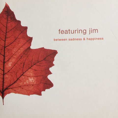 Featuring Jim - Between Sadness & Happiness