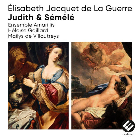 Élisabeth Jacquet De La Guerre – Ensemble Amarillis, Héloïse Gaillard, Maïlys de Villoutreys - Judith & Sémélé