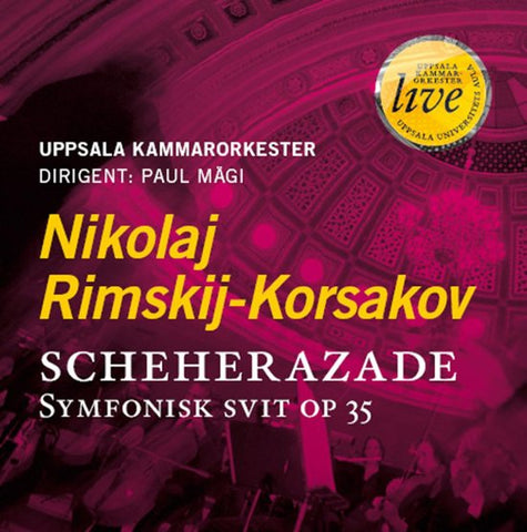 Nikolaj Rimskij-Korsakov, Uppsala Kammarorkester, Paul Mägi - Scheherazade - Symfonisk Svit Op. 35