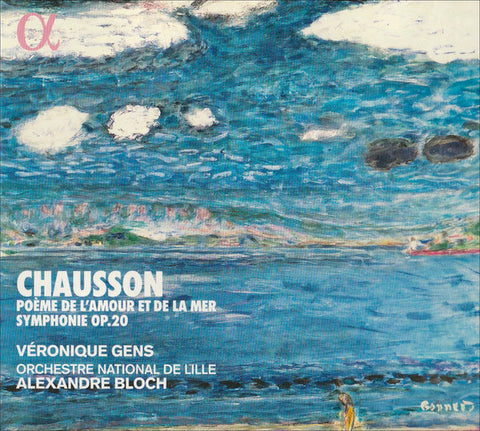 Chausson - Véronique Gens, Orchestre National De Lille, Alexandre Bloch - Poème De L'Amour Et De La Mer / Symphonie Op.20
