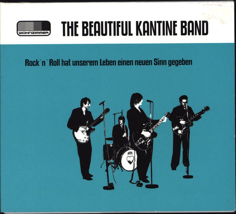 The Beautiful Kantine Band - Rock'n'Roll Hat Unserem Leben Einen Neuen Sinn Gegeben