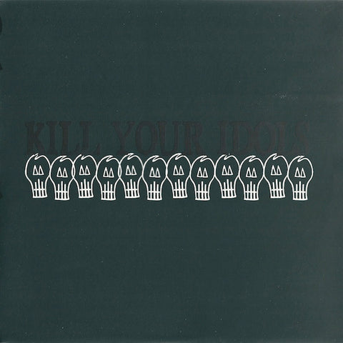 Kill Your Idols - Kill Your Idols