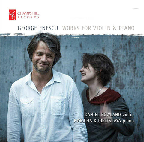 Daniel Rowland, Natacha Kudritskaya / George Enescu - George Enescu: Works For Violin And Piano