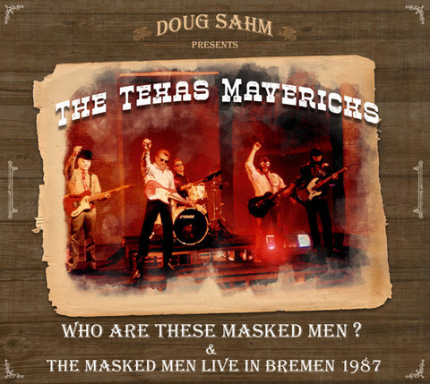 Doug Sahm Presents The Texas Mavericks - Who Are These Masked Men ? & The Masked Men Live in Bremen 1987