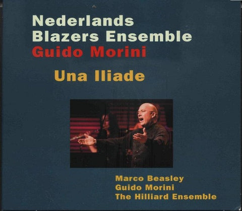 Nederlands Blazers Ensemble, Guido Morini, Marco Beasley, The Hilliard Ensemble, - Una Iliade