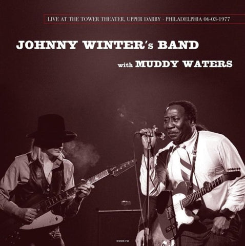 Johnny Winter's Band With Muddy Waters - Live At The Tower Theater, Upper Darby - Philadelphia 06-03-1977