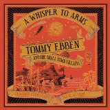 Tommy Ebben And The Small Town Villains - A Whisper To Arms