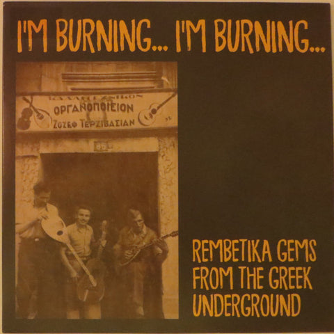 Various - I'm Burning... I'm Burning... (Rembetika Gems From The Greek Underground)