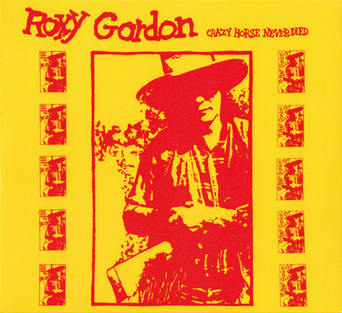 Roxy Gordon - Crazy Horse Never Died