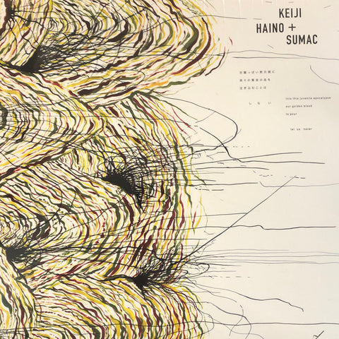 Keiji Haino + Sumac - Into This Juvenile Apocalypse Our Golden Blood To Pour Let Us Never