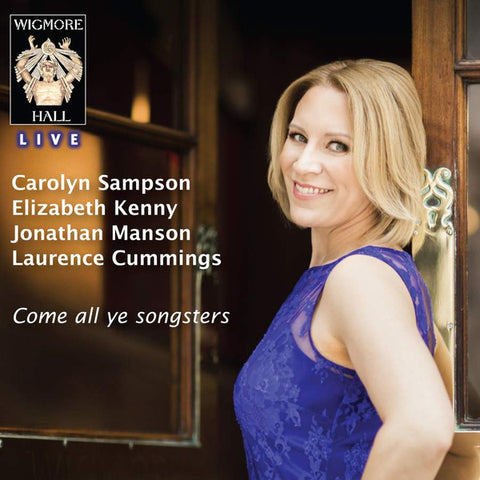 Carolyn Sampson, Elizabeth Kenny, Jonathan Manson, Laurence Cummings - Come All Ye Songsters