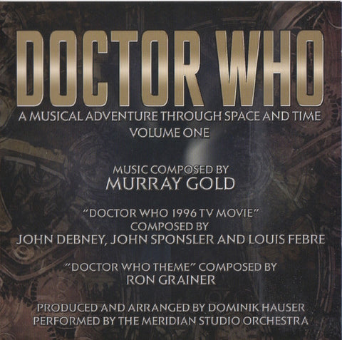 Murray Gold, John Debney, John Sponsler And Louis Febre, Dominik Hauser, The Meridian Studio Orchestra - Doctor Who: A Musical Adventure Through Space And Time - Volume One