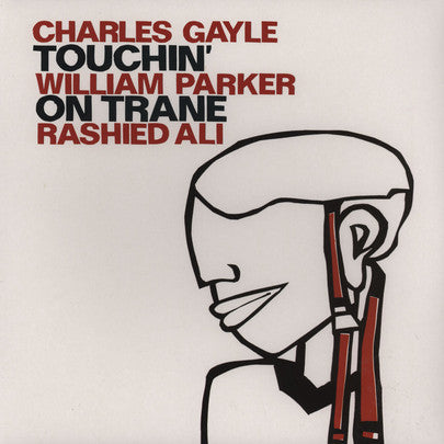 Charles Gayle, William Parker, Rashied Ali, - Touchin' On Trane