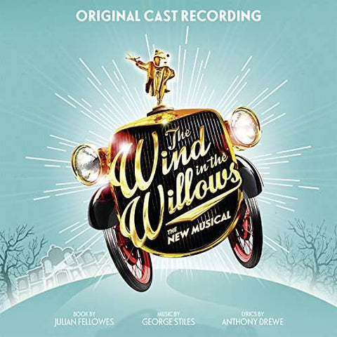 Julian Fellowes, George Stiles, Anthony Drewe - The Wind In The Willows: The New Musical (Original Cast Recording)