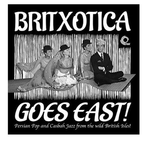 Various - Britxotica Goes East! - Persian Pop And Casbah Jazz From The Wild British Isles!