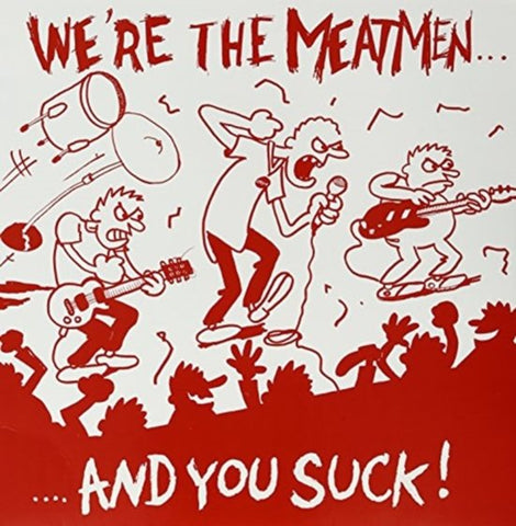 Meatmen - We're The Meatmen And You Suck