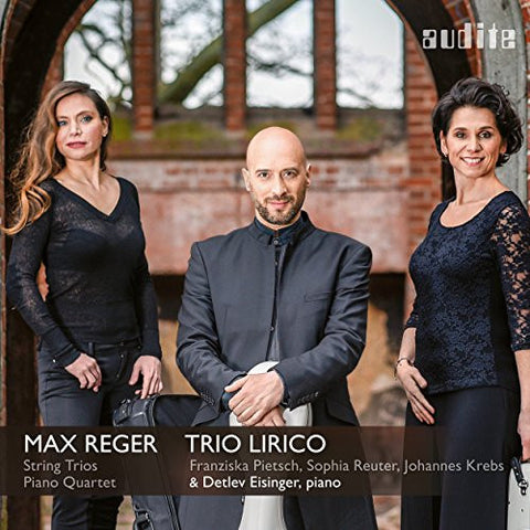 Max Reger, Trio Lirico - String Trios; Piano Quartet