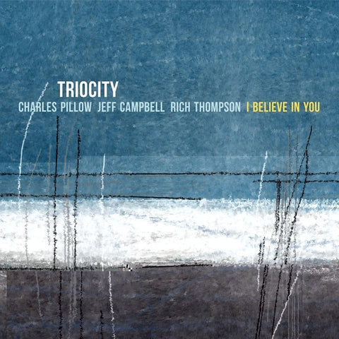 Triocity, Charles Pillow, Jeff Campbell, Rich Thompson, - I Believe In You
