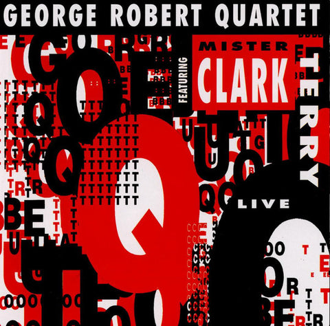 George Robert Quartet Feat. Mr. Clark Terry - George Robert Quartet Feat. Mr. Clark Terry