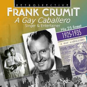 Frank Crumit - A Gay Caballero: Singer & Entertainer