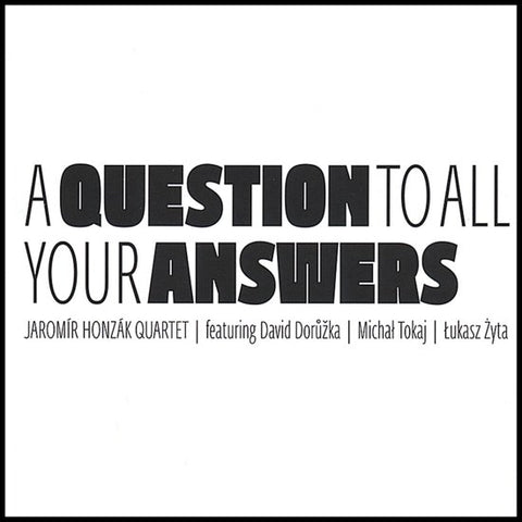 Jaromír Honzák Quartet - A Question To All Your Answers