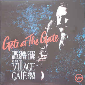Stan Getz Quartet - Getz At The Gate (Live At The Village Gate, Nov. 26, 1961)