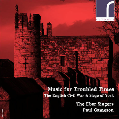 The Ebor Singers, Paul Gameson - Music For Troubled Times: The English Civil War & Siege Of York