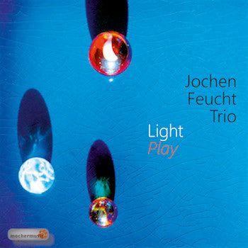 Jochen Feucht Trio - Light Play