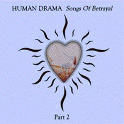 Human Drama - Songs Of Betrayal Part 2