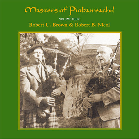 Robert B. Nicol, Robert U. Brown - Masters Of Piobaireachd - Volume Four