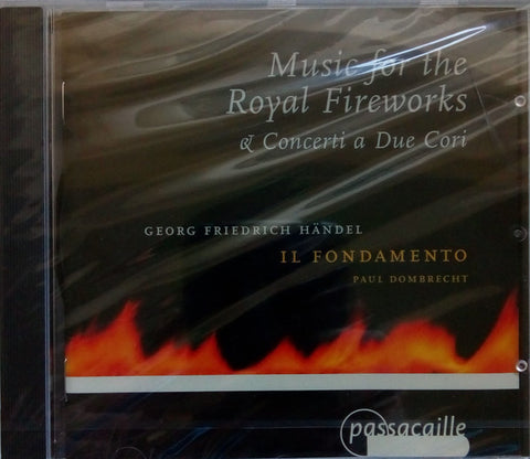 Georg Friedrich Händel, Il Fondamento, Paul Dombrecht - Music For The Royal Fireworks - Concerti A Due Cori
