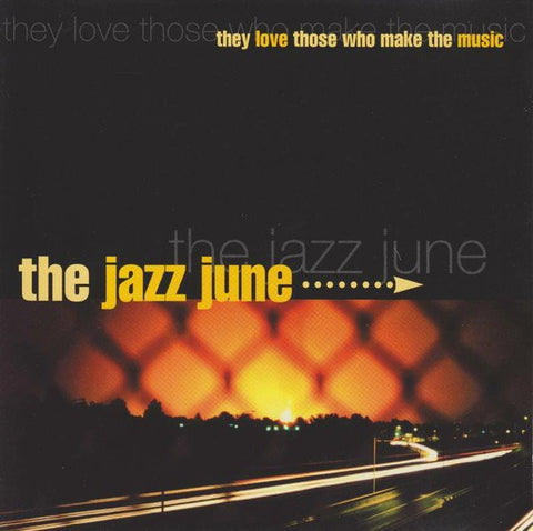 The Jazz June - They Love Those Who Make The Music