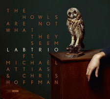 LABtrio Ft. Michaël Attias & Chris Hoffman - The Howls Are Not What They Seem