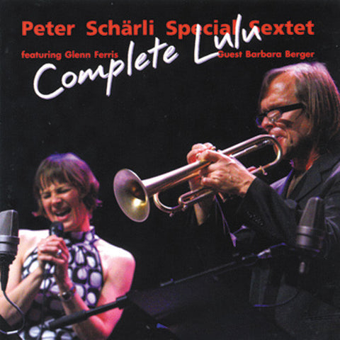 Peter Schärli Special Sextet - Complete Lulu