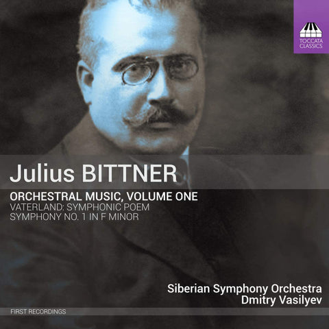 Julius Bittner - Siberian Symphony Orchestra, Dmitry Vasilyev - Orchestral Music, Volume One: Vaterland: Symphonic Poem; Symphony No.1 In F Minor