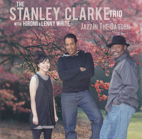The Stanley Clarke Trio With Hiromi & Lenny White - Jazz In The Garden