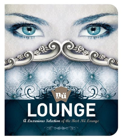 Various - Lounge: A Luxurious Selection Of The Best Nü Lounge